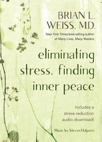 Eliminating Stress, Finding Inner Peace - Brian L. Weiss