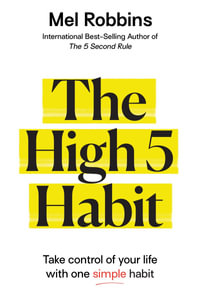 The High 5 Habit : Take Control of Your Life with One Simple Habit - Mel Robbins