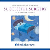 Guided Meditations To Promote Successful Surgery - Belleruth Naparstek