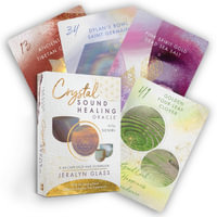 Crystal Sound Healing Oracle : A 48-Card Deck and Guidebook with 48 Singing Bowl Audios to Enhance Your Experience - Jeralyn Glass