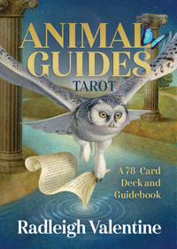 Animal Guides Tarot : A 78-Card Deck and Guidebook - Radleigh Valentine