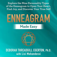 Enneagram Made Easy : Explore the Nine Personality Types of the Enneagram to Open Your Heart, Find Joy, and Discover Your True Self - Deborah Threadgill Egerton