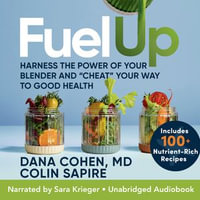 Fuel Up : Harness the Power of Your Blender and Cheat Your Way to Good Health - Sara Krieger