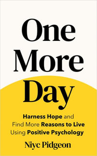 One More Day : Find Strength and Resilience Through Your Darkest Times with Life-Saving Tools from Positive Psychology - Niyc Pidgeon