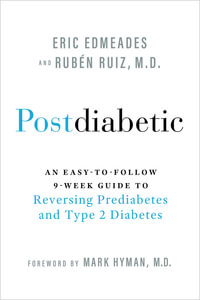 Postdiabetic : An Easy-to-Follow 9-Week Guide to Reversing Prediabetes and Type 2 Diabetes - Ruiz Eric