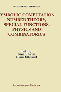 Symbolic Computation, Number Theory, Special Functions, Physics and Combinatorics : Developments in Mathematics, 4 - Frank G. Garvan