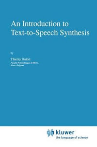 An Introduction to Text-To-Speech Synthesis : Text, Speech and Language Technology - Thierry Dutoit