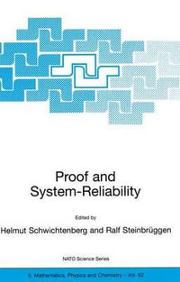 Proof and System-Reliability : NATO Science Series II: Mathematics, Physics and Chemistry - Helmut Schwichtenberg