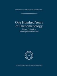 One Hundred Years of Phenomenology : Husserl S Logical Investigations Revisited - Dan Zahavi