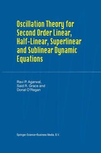 Oscillation Theory for Second Order Linear, Half-Linear, Superlinear and Sublinear Dynamic Equations - R.P. Agarwal