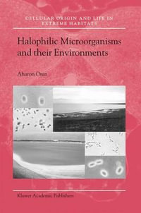 Halophilic Microorganisms and their Environments : Cellular Origin, Life in Extreme Habitats and Astrobiology - Aharon Oren