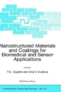 Nanostructured Materials and Coatings for Biomedical and Sensor Applications : NATO Science Series II: Mathematics, Physics and Chemistry - Yury G. Gogotsi