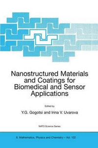 Nanostructured Materials and Coatings for Biomedical and Sensor Applications : NATO Science Series II: Mathematics, Physics and Chemistry - Yury G. Gogotsi