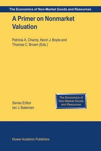 A Primer on Nonmarket Valuation : The Economics of Non-Market Goods and Resources - Patricia A. Champ