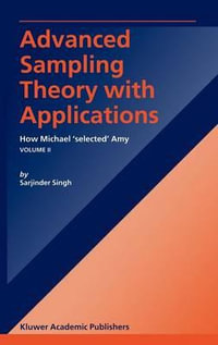 Advanced Sampling Theory with Applications : How Michael' selected' Amy Volume I - S. Singh