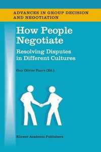 How People Negotiate : Resolving Disputes in Different Cultures - Guy Olivier Faure