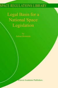 Legal Basis for a National Space Legislation : Space Regulations Library - Julian Hermida