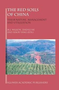 The Red Soils of China : Their Nature, Management and Utilization - M.J. Wilson