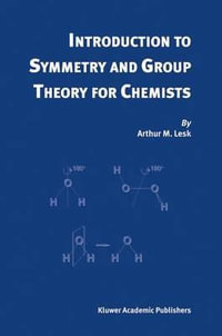 Introduction to Symmetry and Group Theory for Chemists - Arthur M. Lesk