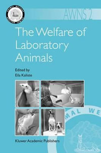 The Welfare of Laboratory Animals : Animal Welfare - Eila Kaliste