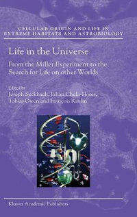 Life in the Universe : From the Miller Experiment to the Search for Life on other Worlds - Joseph Seckbach