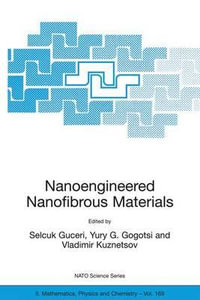 Nanoengineered Nanofibrous Materials : NATO Science Series II: Mathematics, Physics and Chemistry - Jennifer Wright