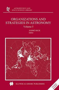 Organizations and Strategies in Astronomy : Volume 5 - Andre HECK