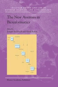 The New Avenues in Bioinformatics : Cellular Origin, Life in Extreme Habitats and Astrobiology - Joseph Seckbach