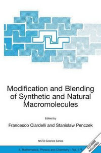 Modification and Blending of Synthetic and Natural Macromolecules : Proceedings of the NATO Advanced Study Institute on  Modification and Blending of Synthetic and Natural Macromolecules for Preparing Multiphase Structure and Functional             Materi - Francesco Ciardelli