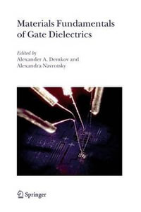 Materials Fundamentals of Gate Dielectrics - Alexander A. Demkov