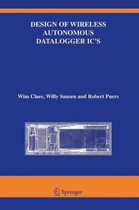 Design of Wireless Autonomous Datalogger IC's : The Springer International Series in Engineering and Computer Science - Wim Claes