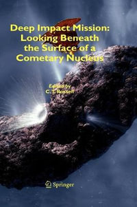 Deep Impact Mission : Looking Beneath the Surface of a Cometary Nucleus - C. T. Russell