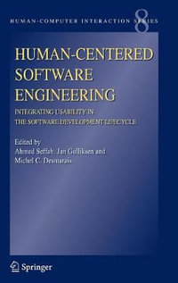 Human-Centered Software Engineering - Integrating Usability in the Software Development Lifecycle : Human-Computer Interaction Series - Ahmed Seffah