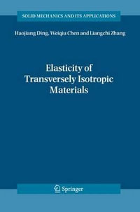 Elasticity of Transversely Isotropic Materials : Solid Mechanics and Its Applications - Haojiang Ding