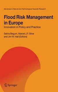 Flood Risk Management in Europe : Innovation in Policy and Practice - S. Begum