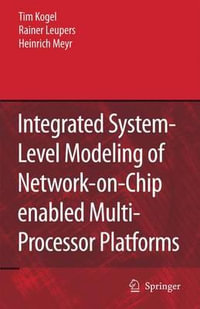 Integrated System-Level Modeling of Network-on-Chip enabled Multi-Processor Platforms - Tim Kogel