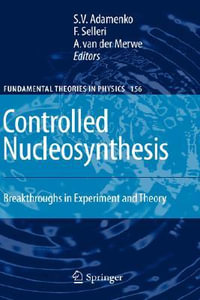 Controlled Nucleosynthesis : Breakthroughs in Experiment and Theory : Breakthroughs in Experiment and Theory - Stanislav Adamenko