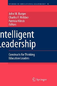 Intelligent Leadership : Constructs for Thinking Education Leaders - John M. Burger