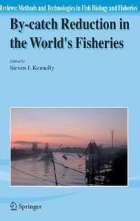 By-catch Reduction in the World's Fisheries : Reviews: Methods and Technologies in Fish Biology and Fisheries - Steven J. Kennelly