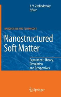 Nanostructured Soft Matter : Experiment, Theory, Simulation and Perspectives - A.V. Zvelindovsky