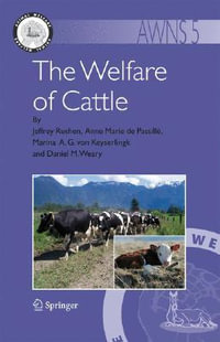 The Welfare of Cattle : Animal Welfare - Jeffrey Rushen