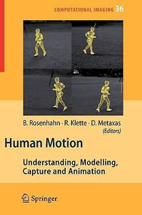 Human Motion : Understanding, Modelling, Capture, and Animation - Bodo Rosenhahn