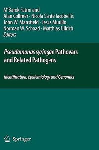 Pseudomonas Syringae Pathovars and Related Pathogens - Identification, Epidemiology and Genomics : Identification, Epidemiology and Genomics - M'Barek Fatmi