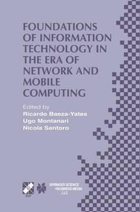 Foundations of Information Technology in the Era of Network and Mobile Computing : Ifip 17th World Computer Congress Tc1 Stream / 2nd Ifip Internationa - Ricardo Baeza-Yates