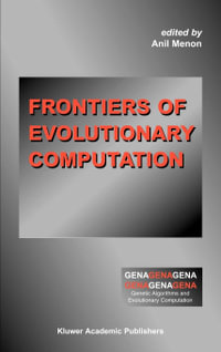 Frontiers of Evolutionary Computation : Genetic Algorithms and Evolutionary Computation - Anil Menon