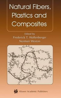 Natural Fibers, Plastics and Composites - Frederick T. Wallenberger