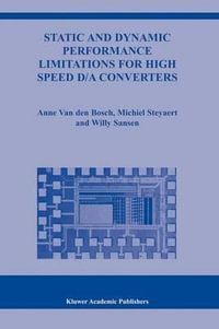 Static and Dynamic Performance Limitations for High Speed D/A Converters : The Springer International Series in Engineering and Computer Science - Anne van den Bosch