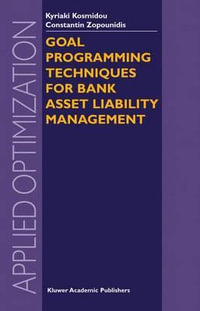 Goal Programming Techniques for Bank Asset Liability Management : Applied Optimization - Kyriaki Kosmidou