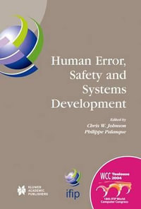 Human Error, Safety and Systems Development : IFIP 18th World Computer Congress TC13/WG13.5 7th Working Conference on Human Error, Safety and Systems Development, 22-27 August 2004 Toulouse, France - Philippe Palanque