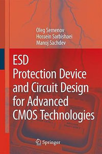 Esd Protection Device and Circuit Design for Advanced CMOS Technologies - Oleg Semenov